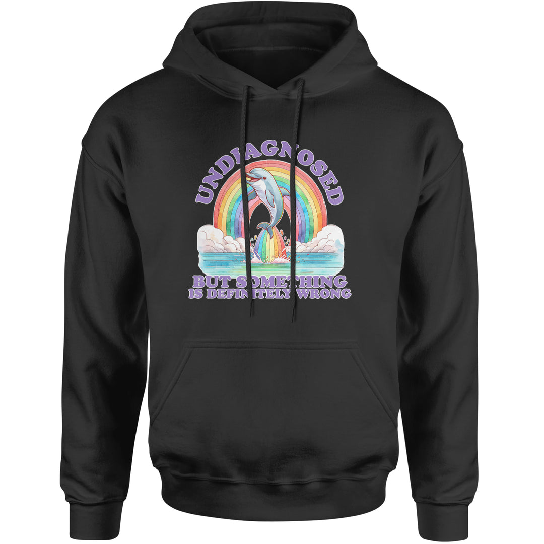 Undiagnosed But Something Is Definitely Wrong Adult Hoodie Sweatshirt Black