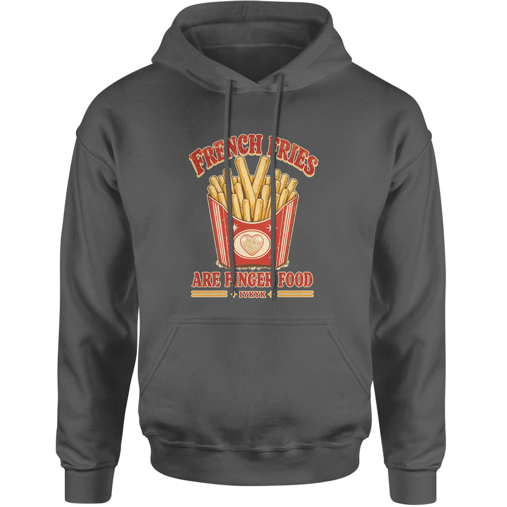 French Fries Are Finger Food IYKYK Adult Hoodie Sweatshirt Charcoal Grey