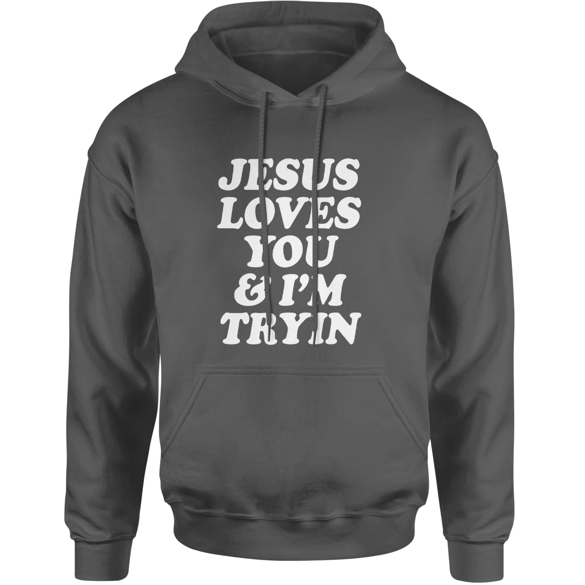 Jesus Loves You and I'm Trying Adult Hoodie Sweatshirt Black