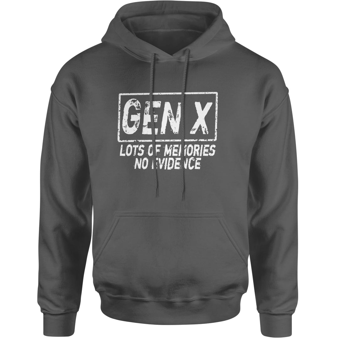 Gen X Lots of Memories No Evidence Nostalgia Adult Hoodie Sweatshirt Charcoal Grey