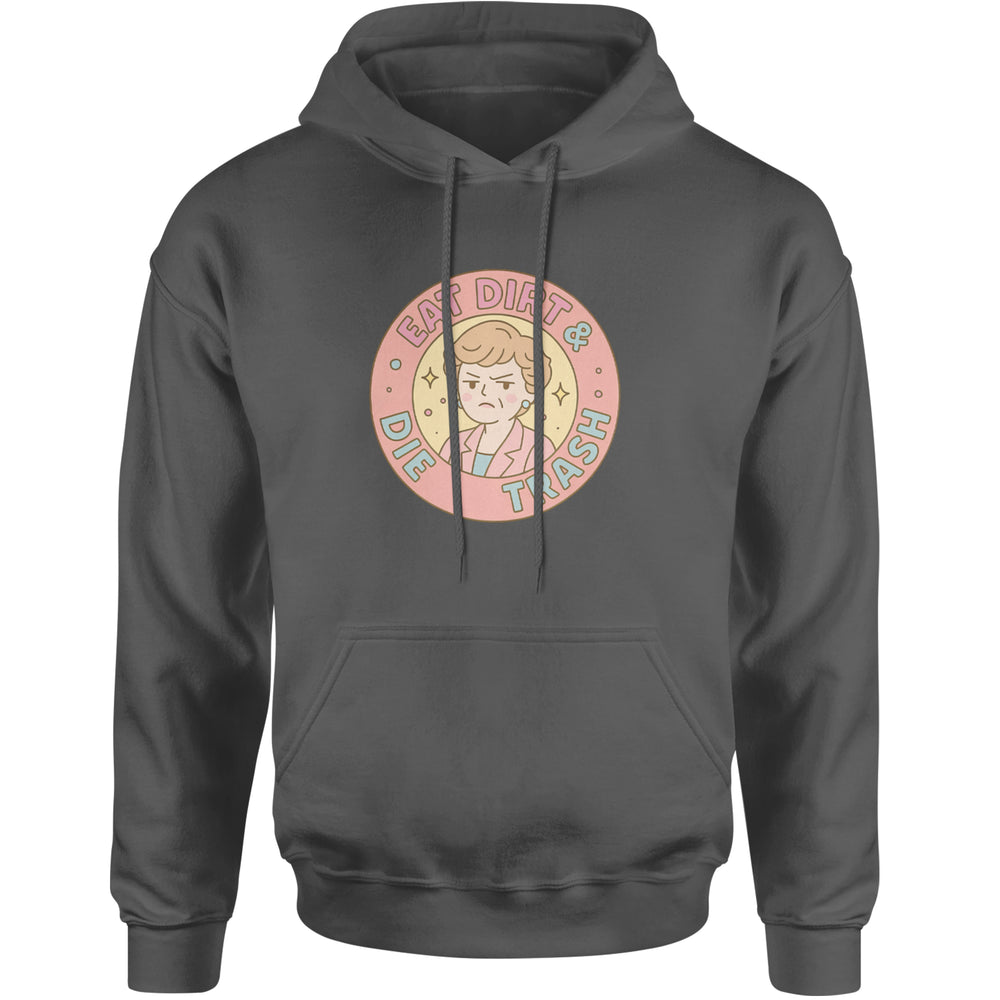 Eat Dirt And Die, Trash Golden Girls Adult Hoodie Sweatshirt Charcoal Grey