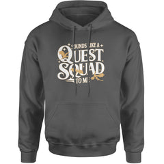 Sounds Like A Quest Squad To Me Empyrean Adult Hoodie Sweatshirt Charcoal Grey