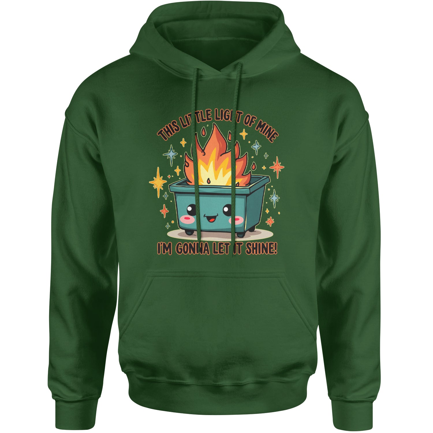 This Little Light of Mine Dumpster Fire Smile Face Adult Hoodie Sweatshirt Forest Green