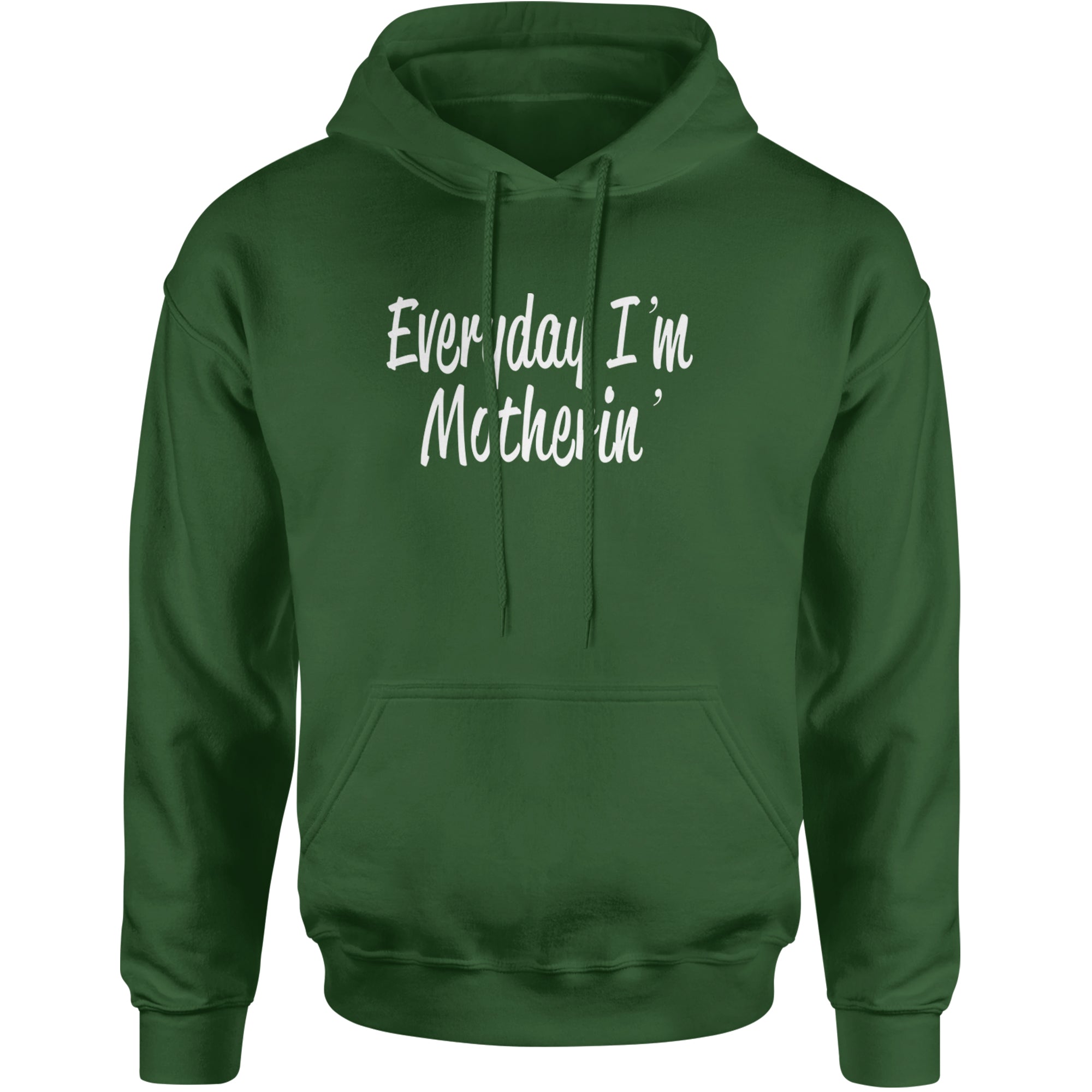 Everyday I'm Motherin Mom Mother Adult Hoodie Sweatshirt Forest Green