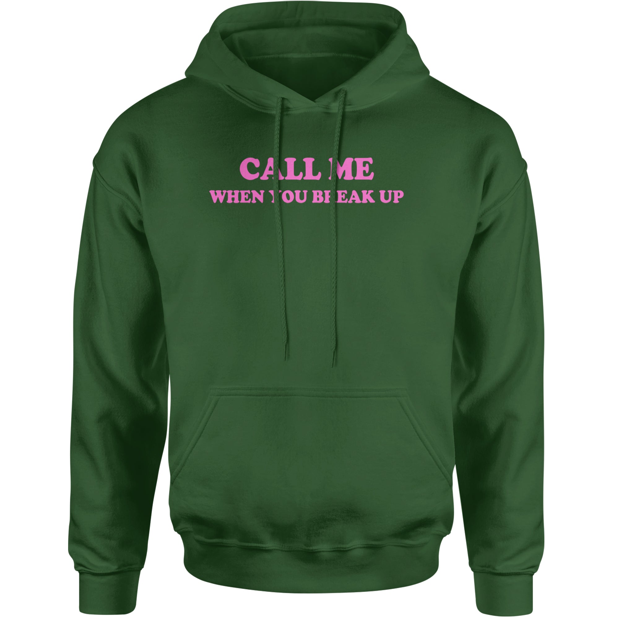 Call ME When You Break Up Adult Hoodie Sweatshirt Forest Green