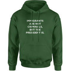 Immigrants Are Not Criminals Adult Hoodie Sweatshirt Forest Green