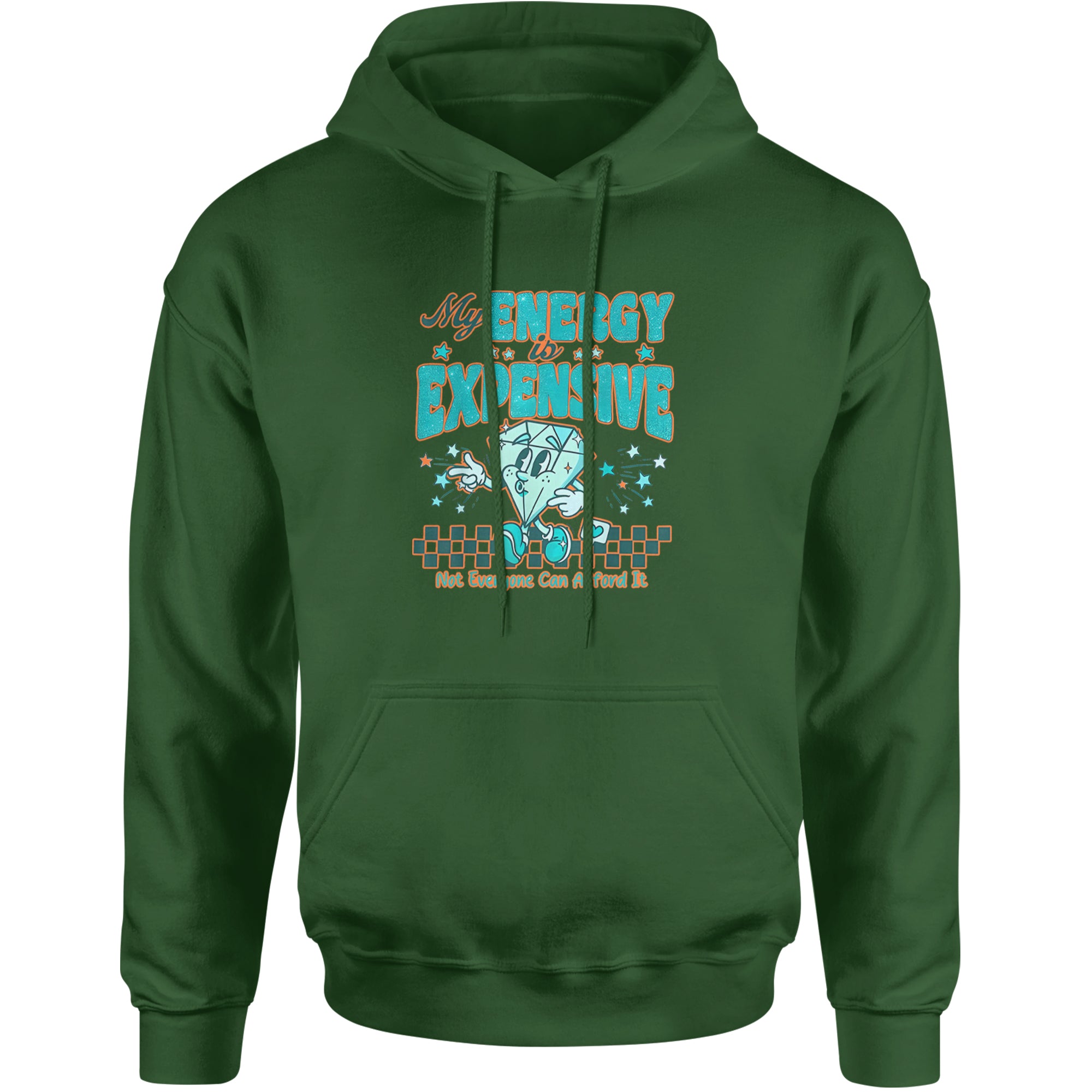 Diamond My Energy Is Expensive Adult Hoodie Sweatshirt Forest Green