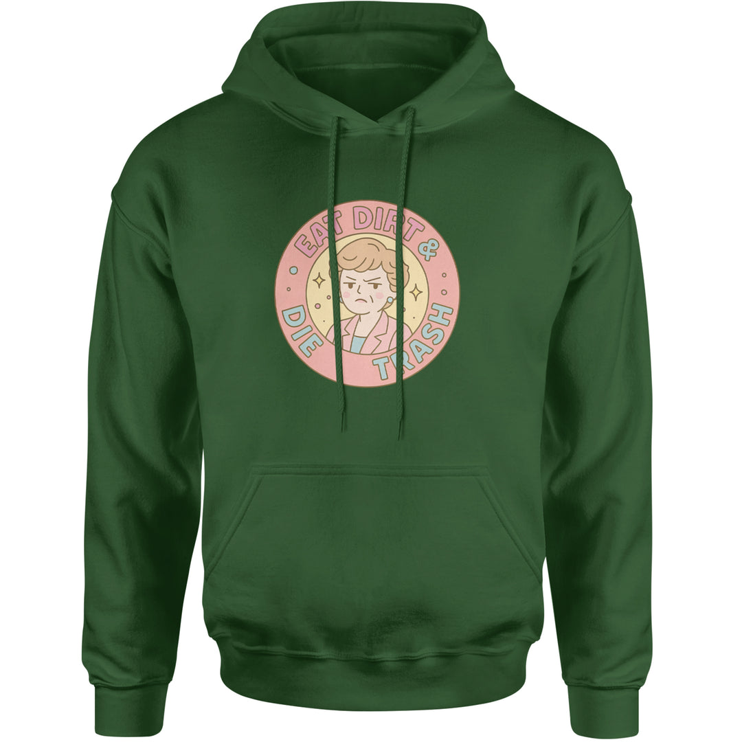 Eat Dirt And Die, Trash Golden Girls Adult Hoodie Sweatshirt Forest Green