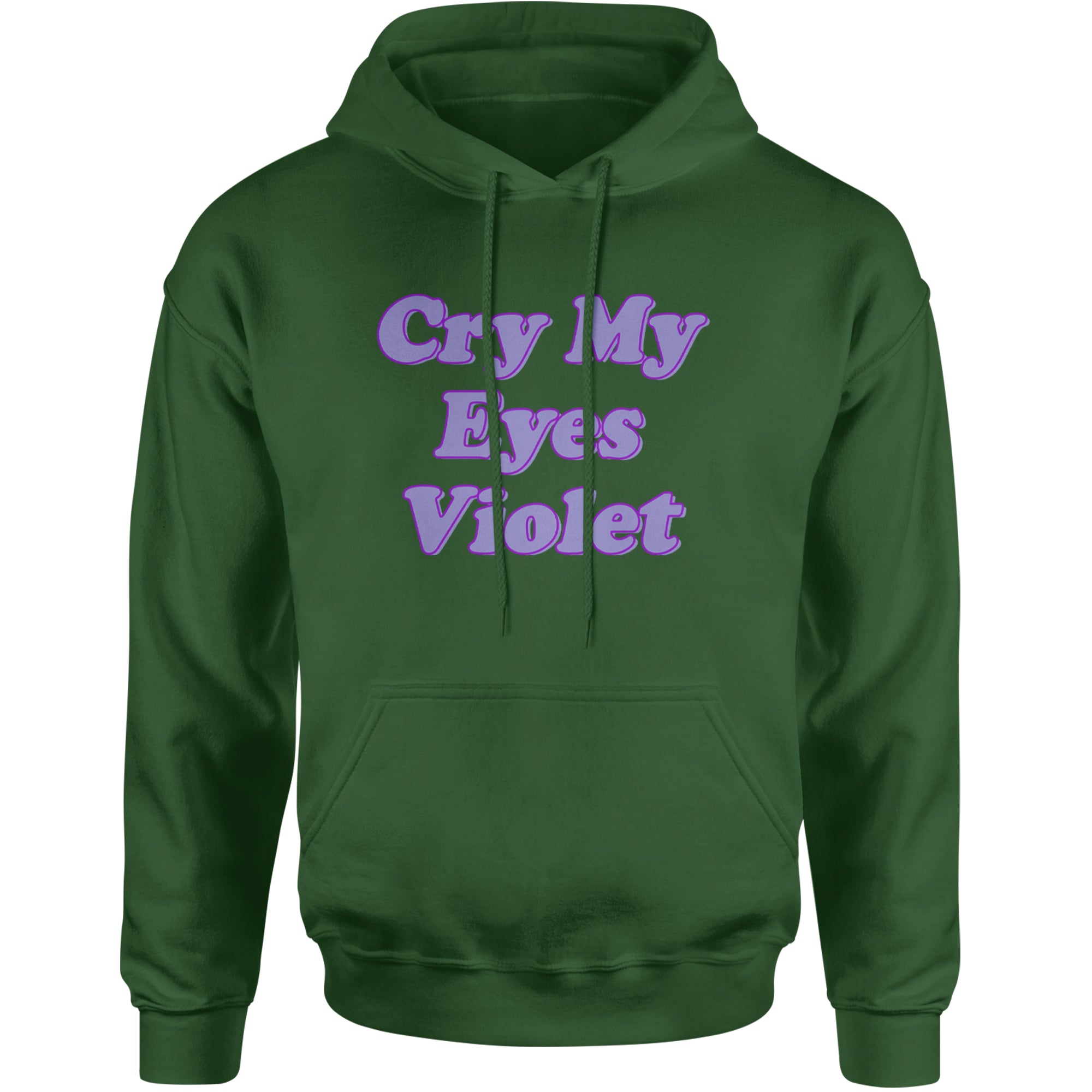 Cry My Eyes Violet Drama Queen Adult Hoodie Sweatshirt Forest Green