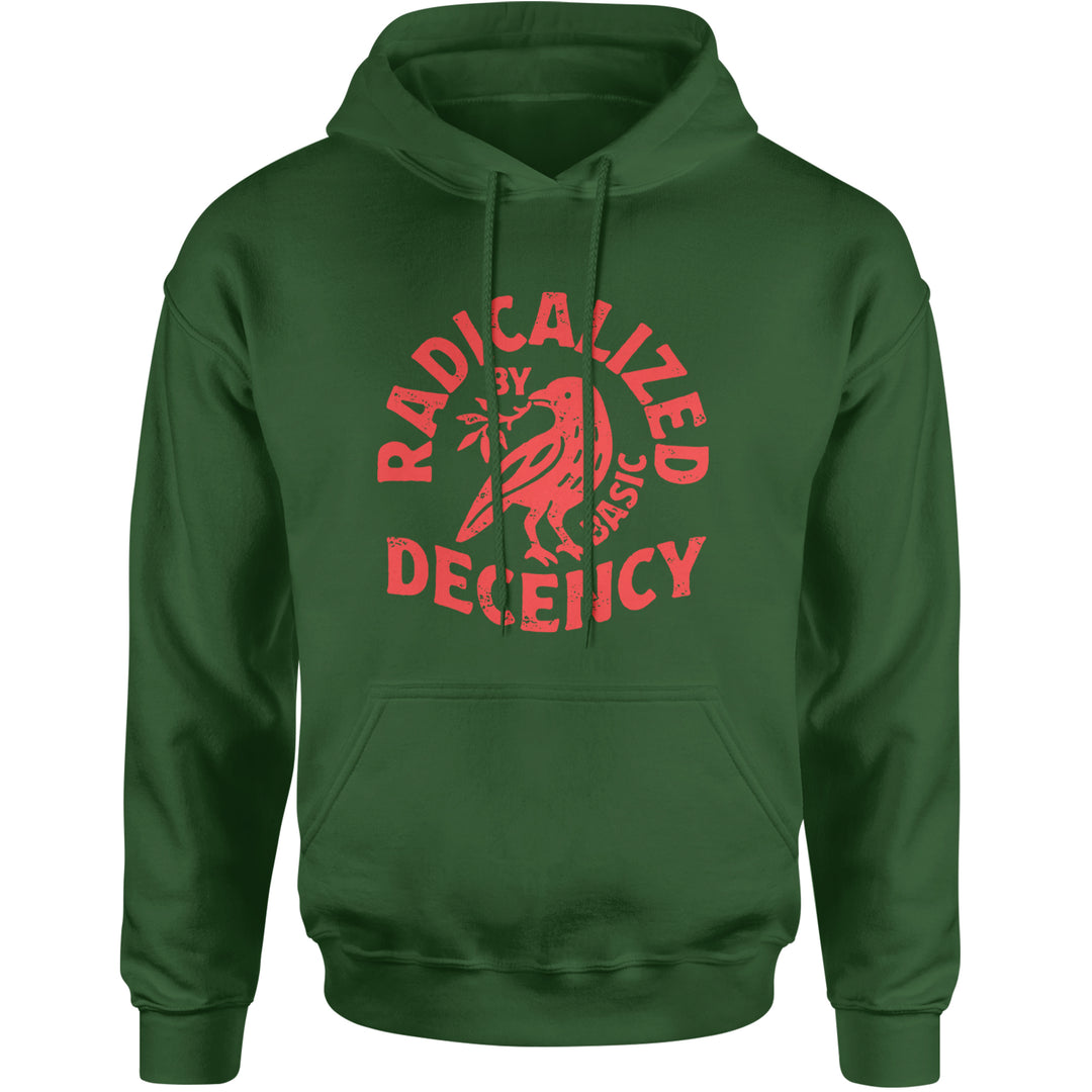 Radicalized by Basic Decency Dove Protest Statement Adult Hoodie Sweatshirt Forest Green