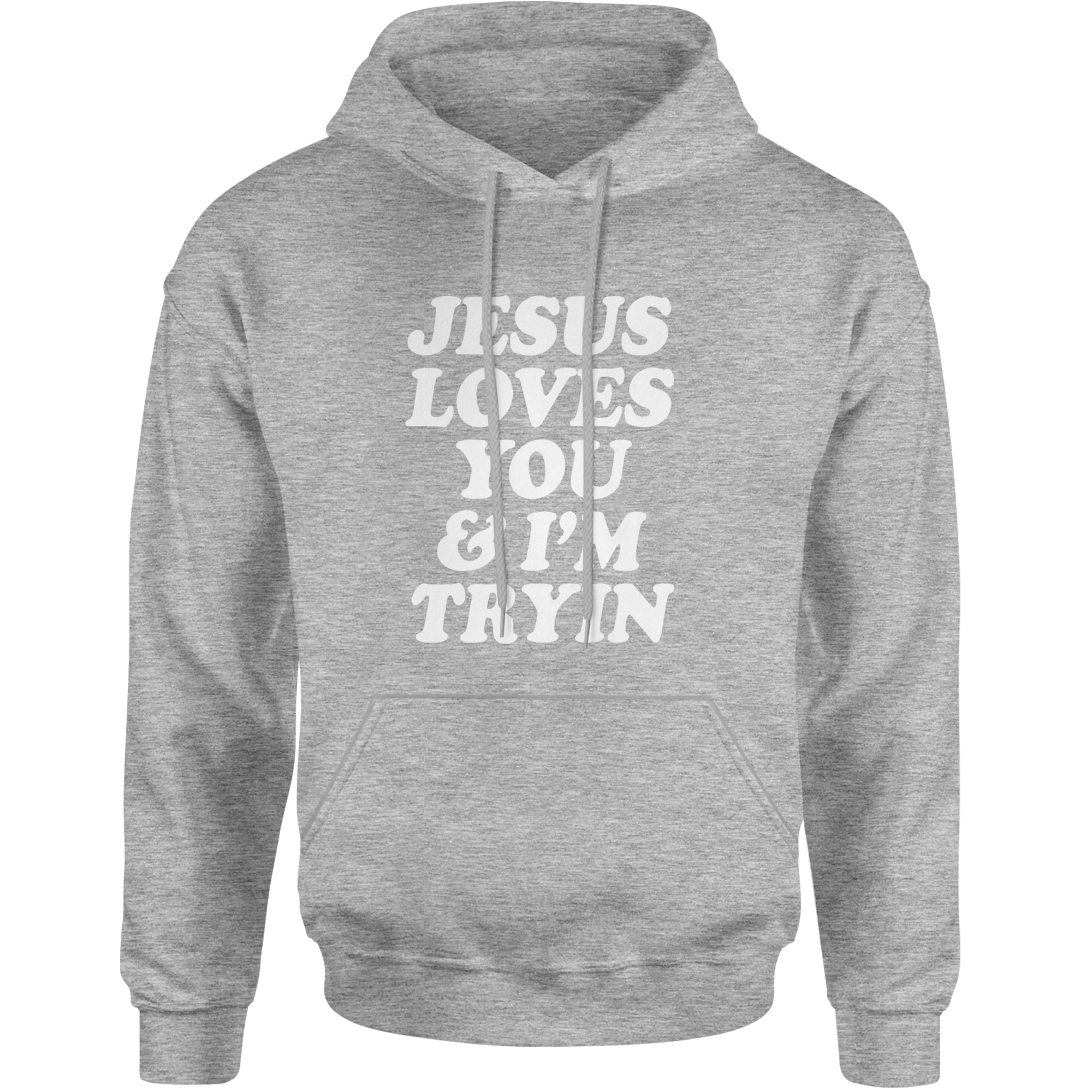Jesus Loves You and I'm Trying Adult Hoodie Sweatshirt Heather Grey
