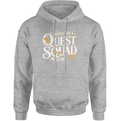 Sounds Like A Quest Squad To Me Empyrean Adult Hoodie Sweatshirt Heather Grey