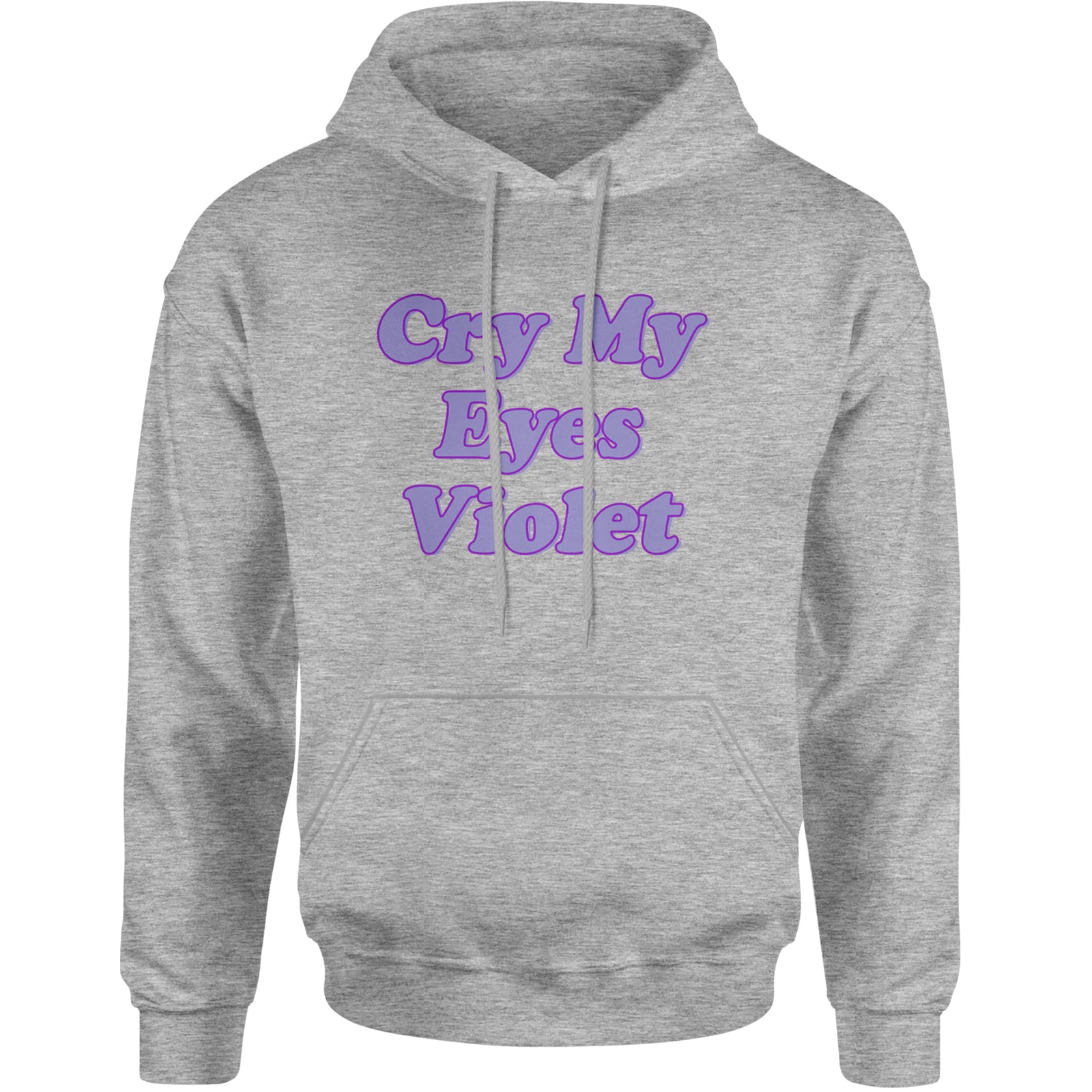 Cry My Eyes Violet Drama Queen Adult Hoodie Sweatshirt Heather Grey