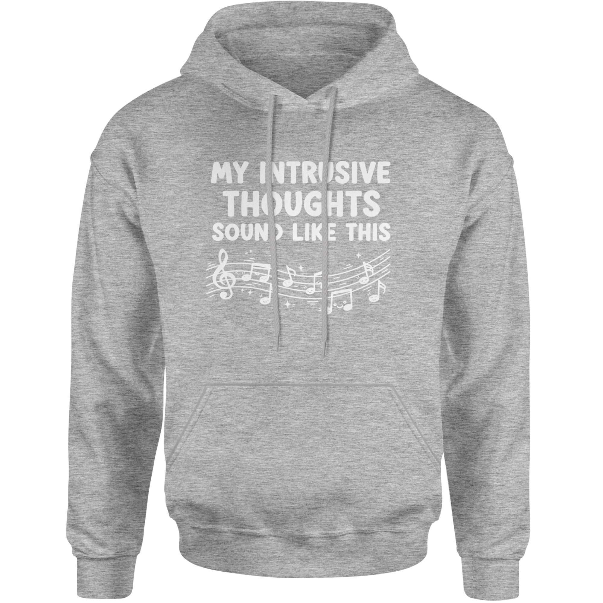 My Intrusive Thoughts Sound Like Music Adult Hoodie Sweatshirt Heather Grey