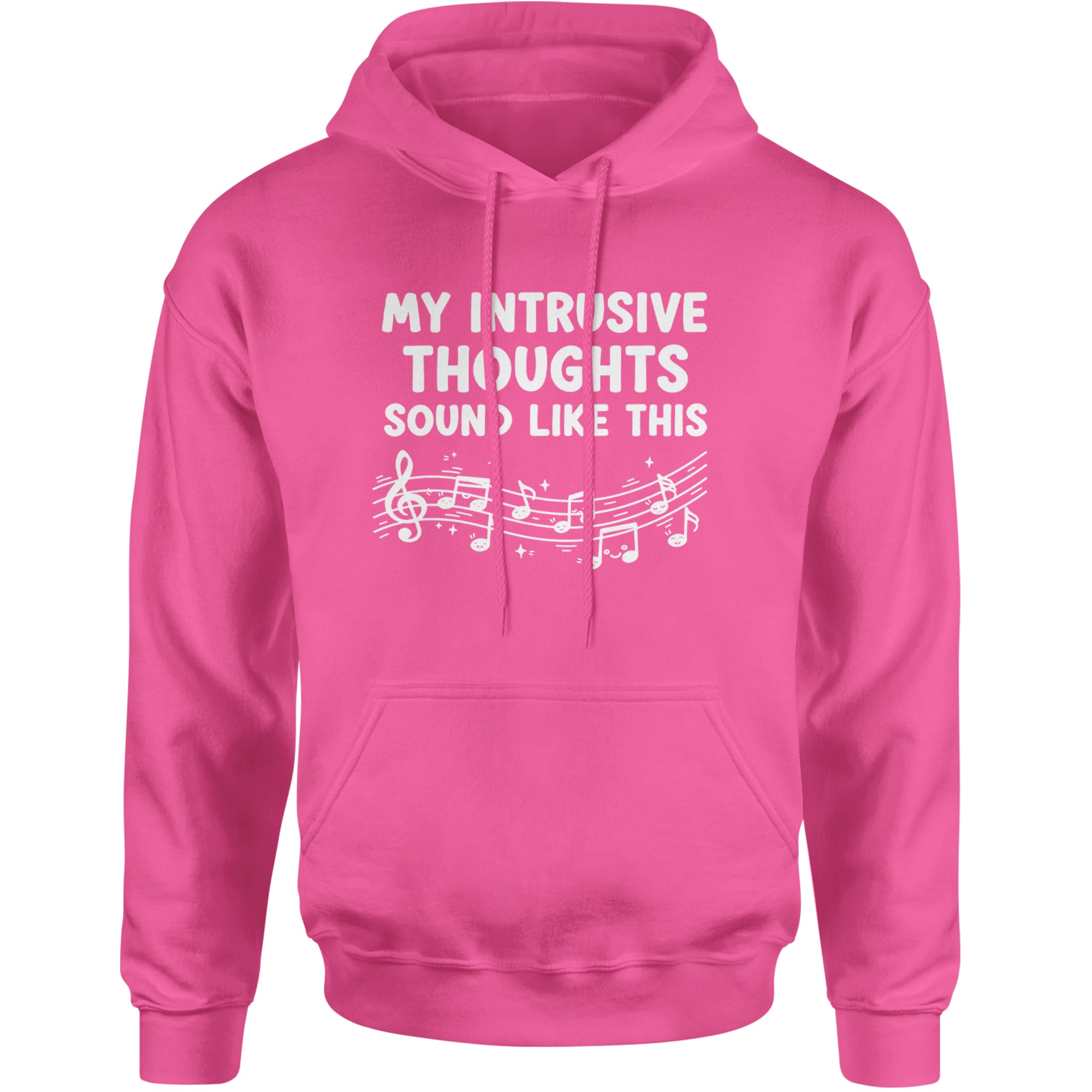 My Intrusive Thoughts Sound Like Music Adult Hoodie Sweatshirt Hot Pink