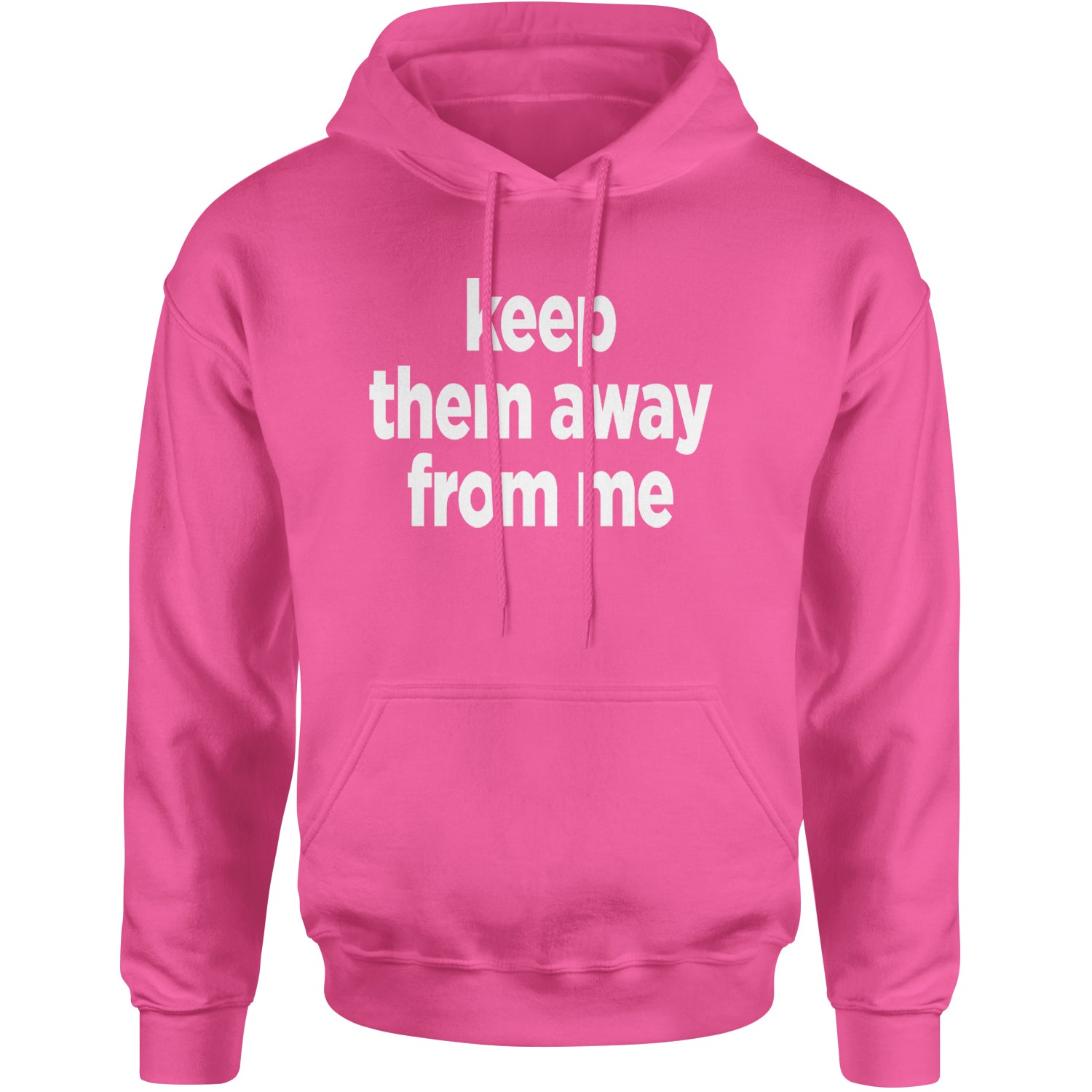 Keep Them Away From Me Adult Hoodie Sweatshirt Hot Pink