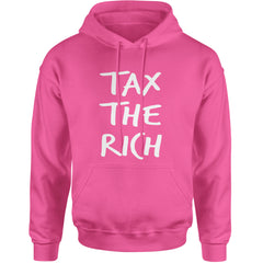 Tax the Rich Protest Wealth Inequality Adult Hoodie Sweatshirt Hot Pink