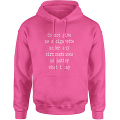 Do Not Give Me A Cigarette Adult Hoodie Sweatshirt Hot Pink