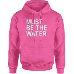 Must Be The Water Funny Racing Meme Adult Hoodie Sweatshirt Hot Pink