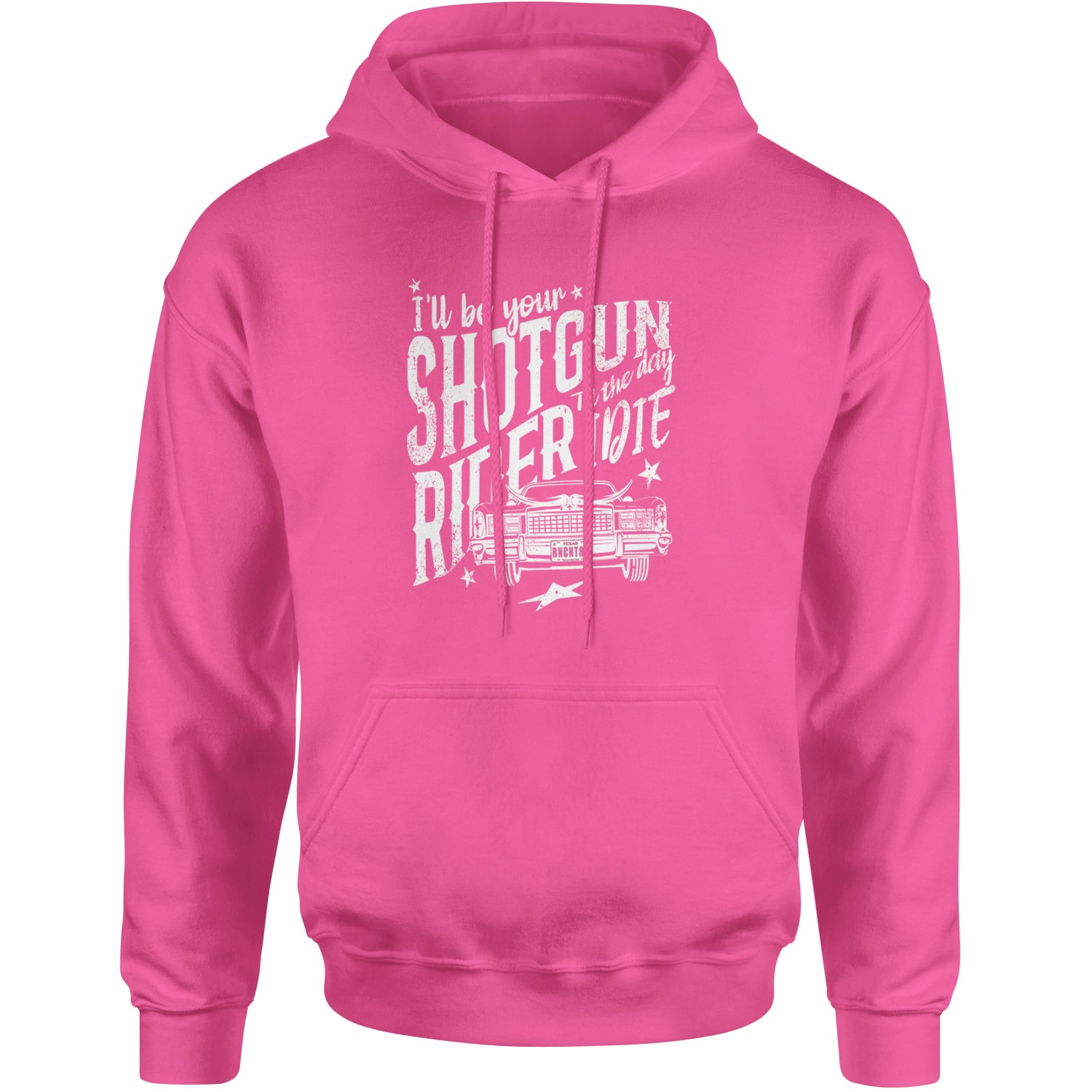 I'll Be Your Shotgun Rider, Till The Day I Die Adult Hoodie Sweatshirt Hot Pink