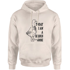 Today I Am A Serious Goose Adult Hoodie Sweatshirt Ivory