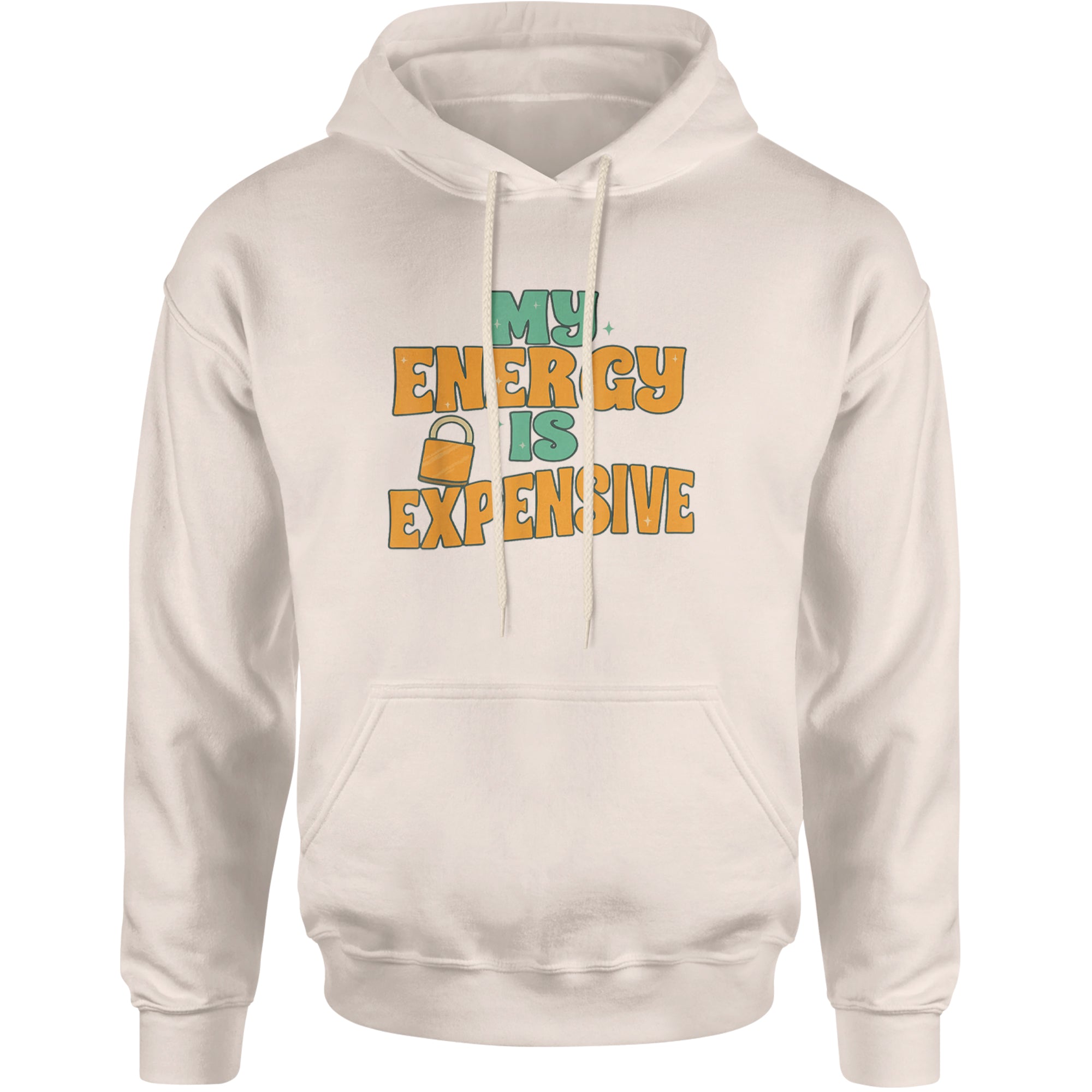 My Energy Is Expensive Self-Care Adult Hoodie Sweatshirt Ivory
