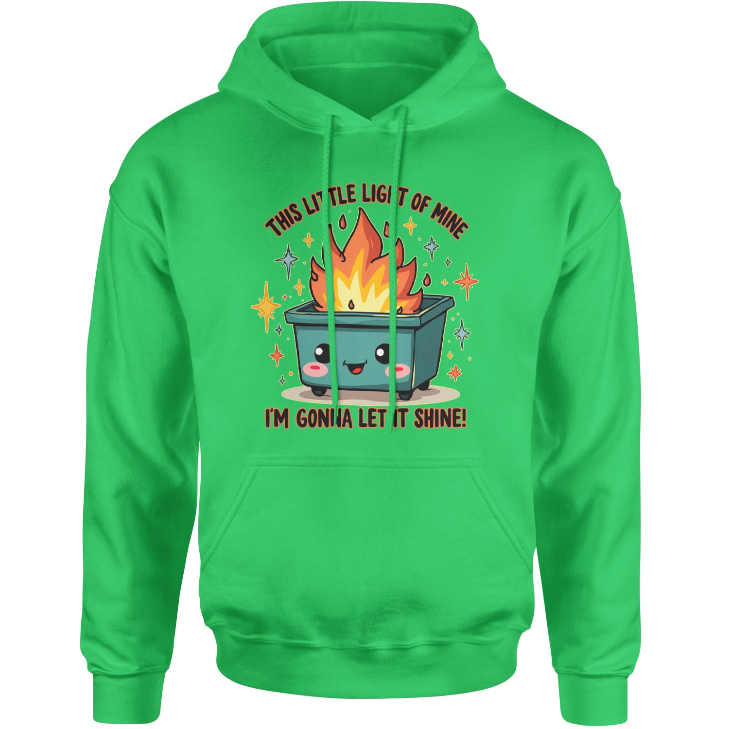 This Little Light of Mine Dumpster Fire Smile Face Adult Hoodie Sweatshirt Kelly Green