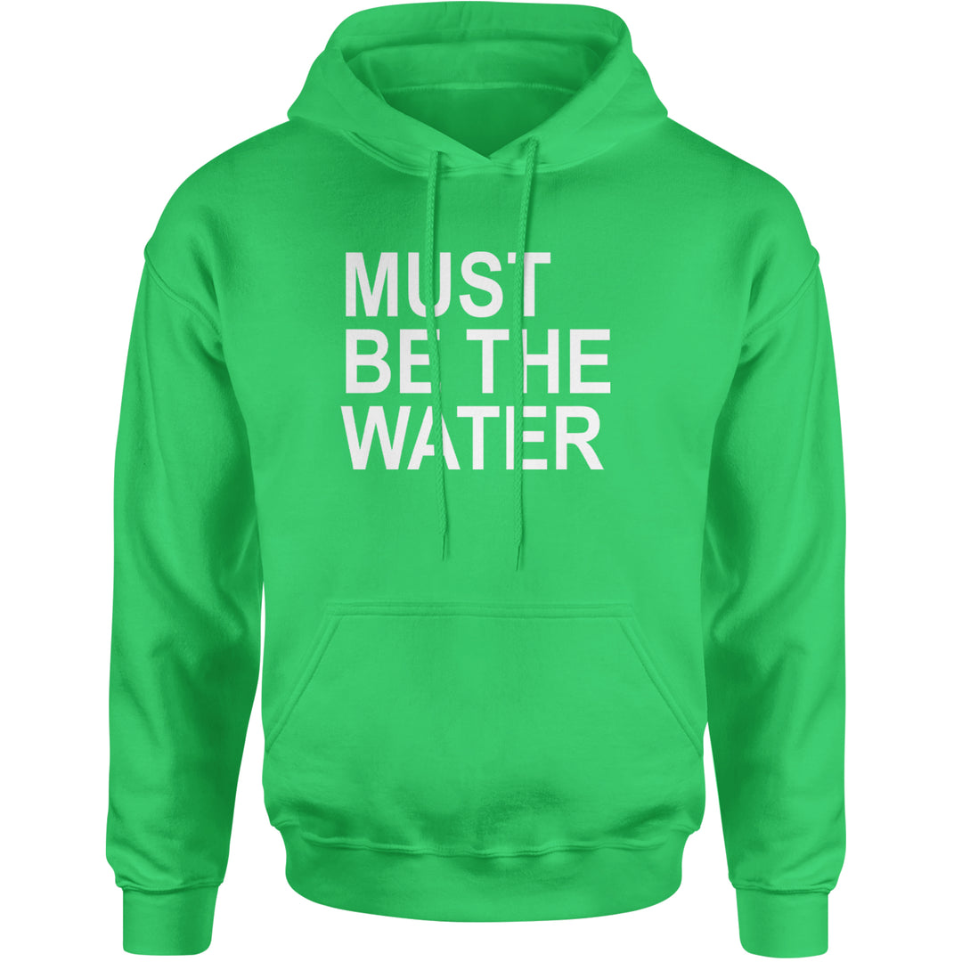 Must Be The Water Funny Racing Meme Adult Hoodie Sweatshirt Kelly Green