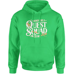 Sounds Like A Quest Squad To Me Empyrean Adult Hoodie Sweatshirt Kelly Green