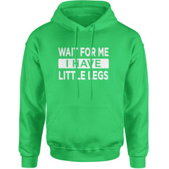 Wait For Me I Have Little Legs Funny Adult Hoodie Sweatshirt Kelly Green