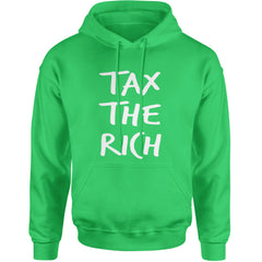 Tax the Rich Protest Wealth Inequality Adult Hoodie Sweatshirt Kelly Green