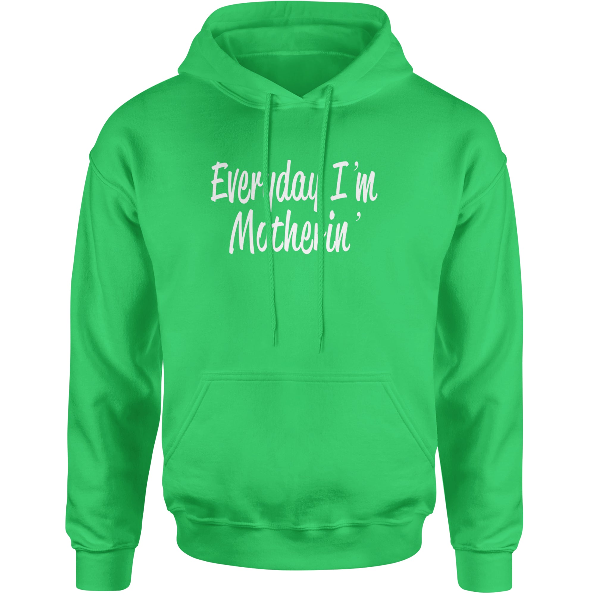 Everyday I'm Motherin Mom Mother Adult Hoodie Sweatshirt Kelly Green