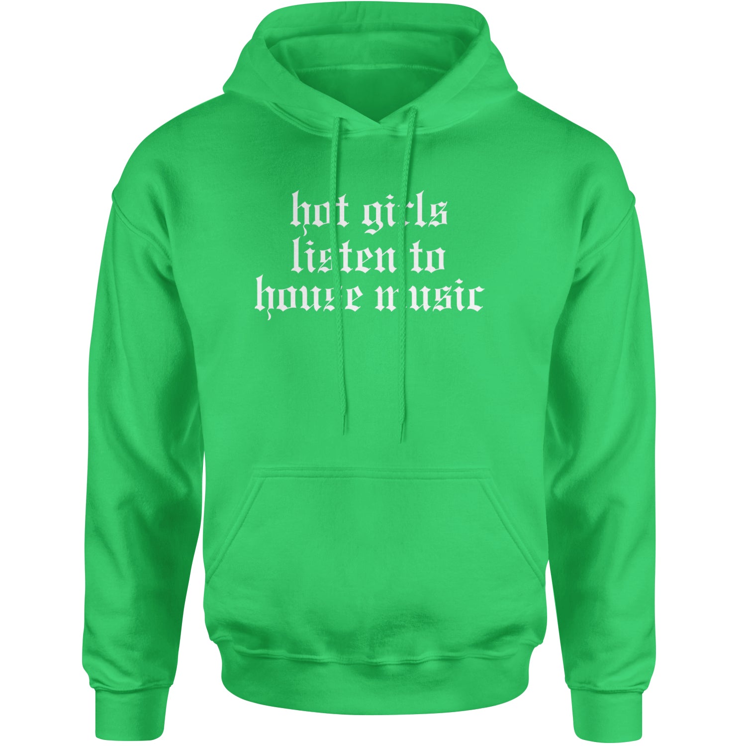 Hot Girls Listen To House Music Rave EDM Adult Hoodie Sweatshirt Kelly Green