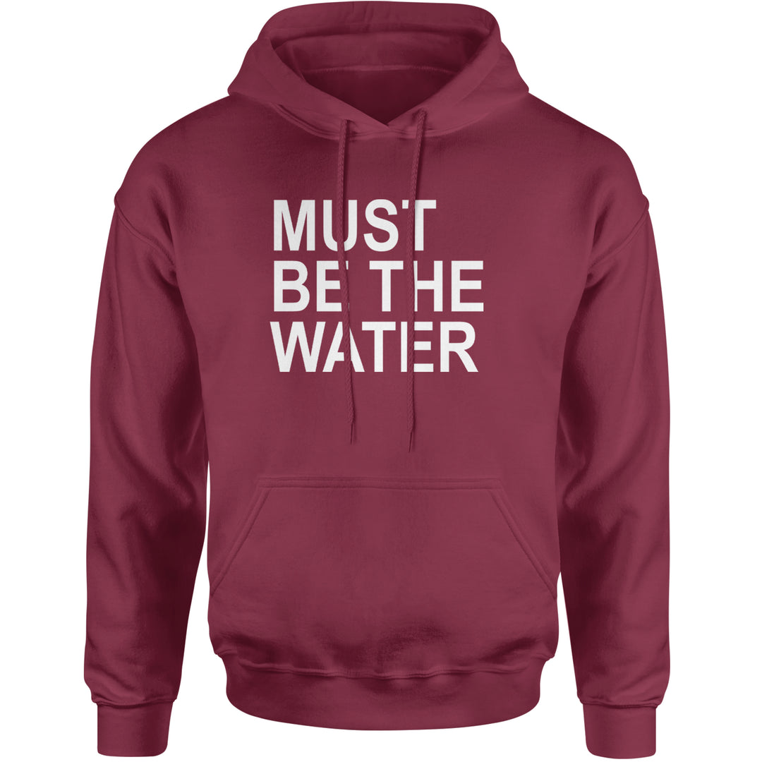 Must Be The Water Funny Racing Meme Adult Hoodie Sweatshirt Maroon