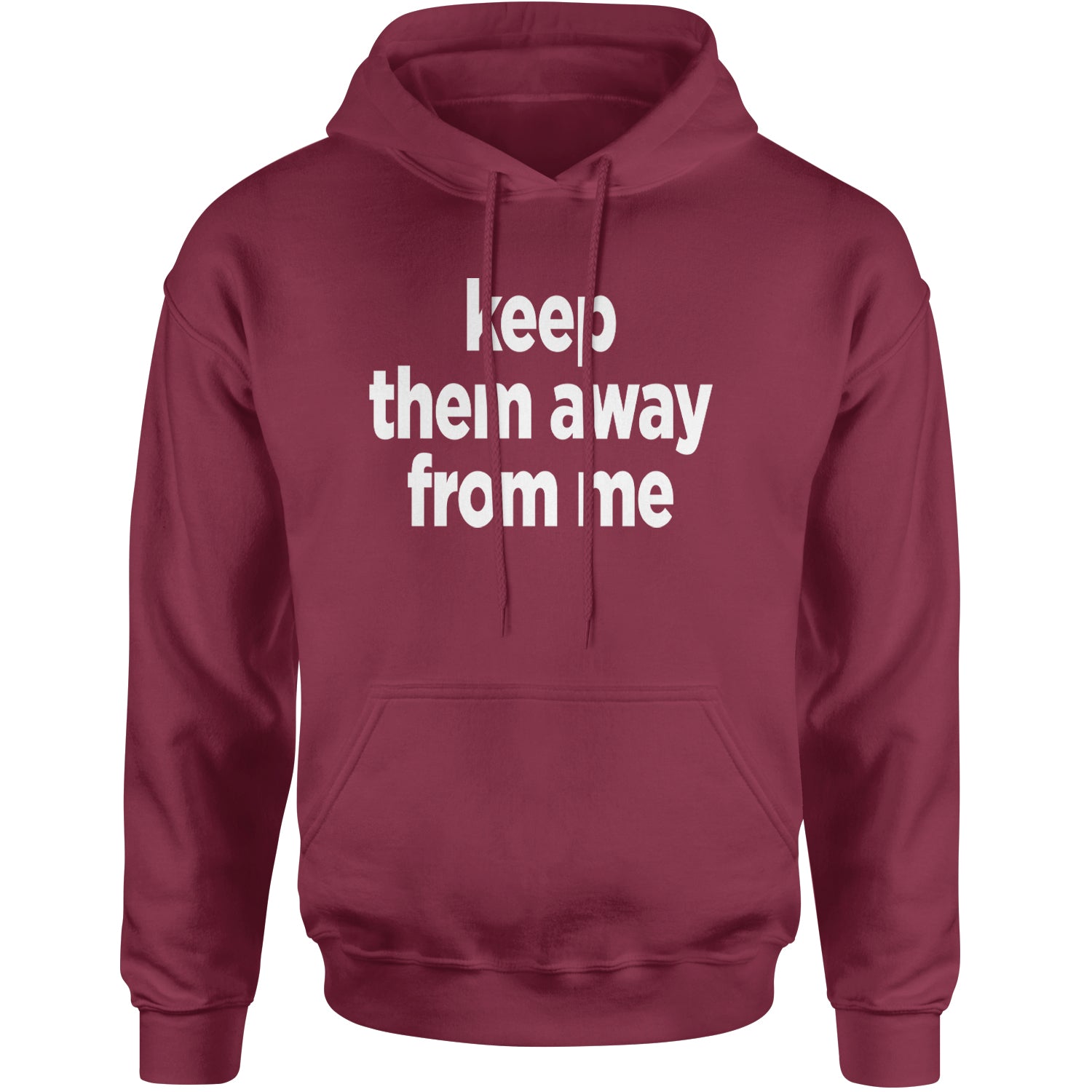 Keep Them Away From Me Adult Hoodie Sweatshirt Maroon