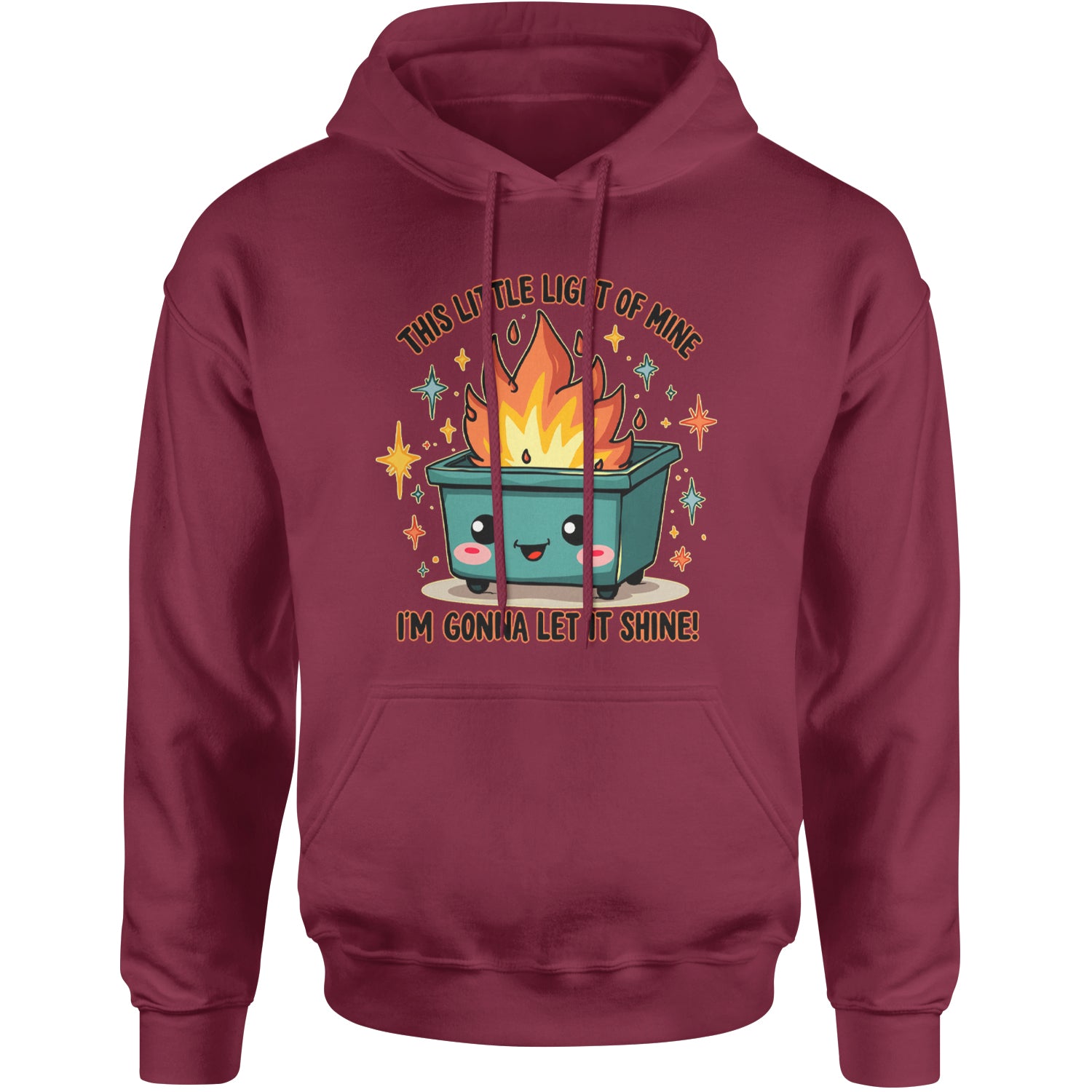 This Little Light of Mine Dumpster Fire Smile Face Adult Hoodie Sweatshirt Maroon