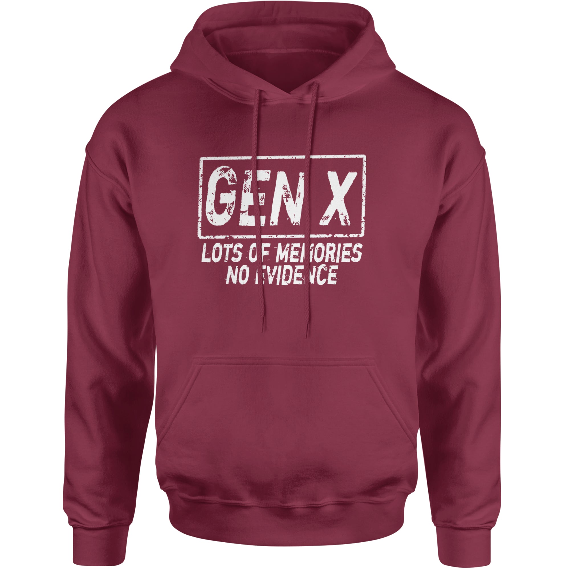 Gen X Lots of Memories No Evidence Nostalgia Adult Hoodie Sweatshirt Maroon