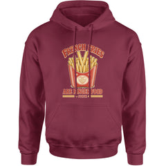 French Fries Are Finger Food IYKYK Adult Hoodie Sweatshirt Maroon