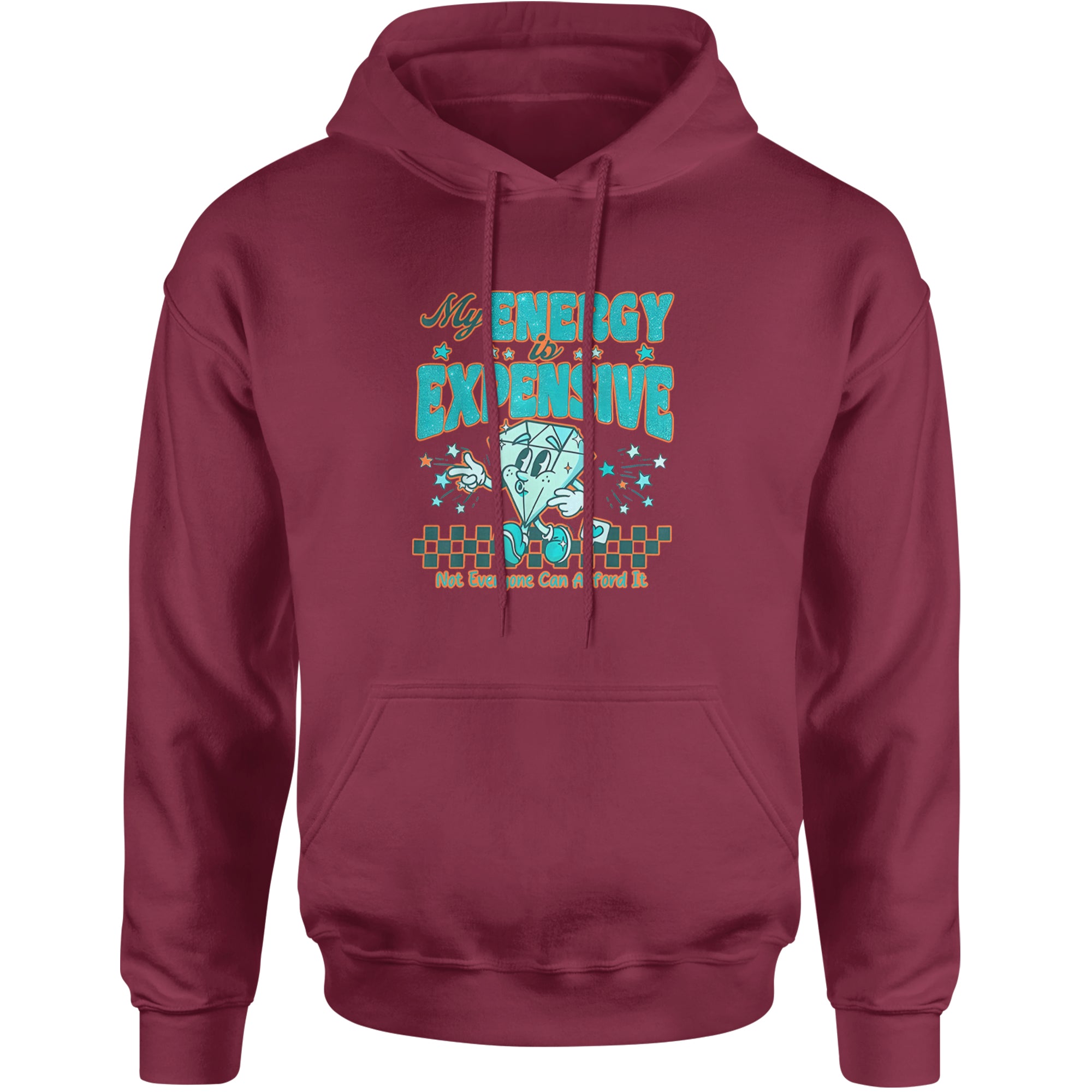 Diamond My Energy Is Expensive Adult Hoodie Sweatshirt Maroon