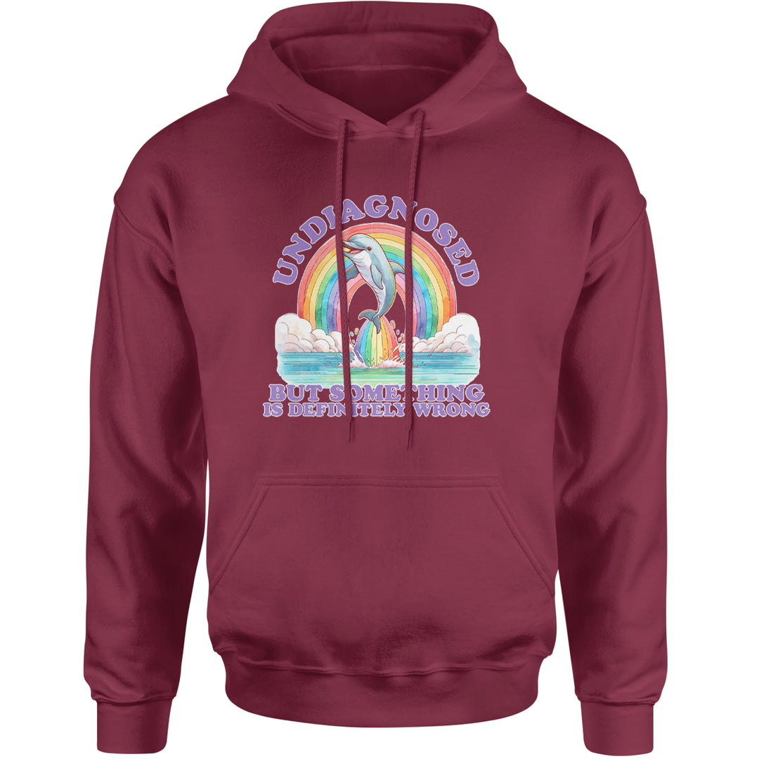 Undiagnosed But Something Is Definitely Wrong Adult Hoodie Sweatshirt Maroon