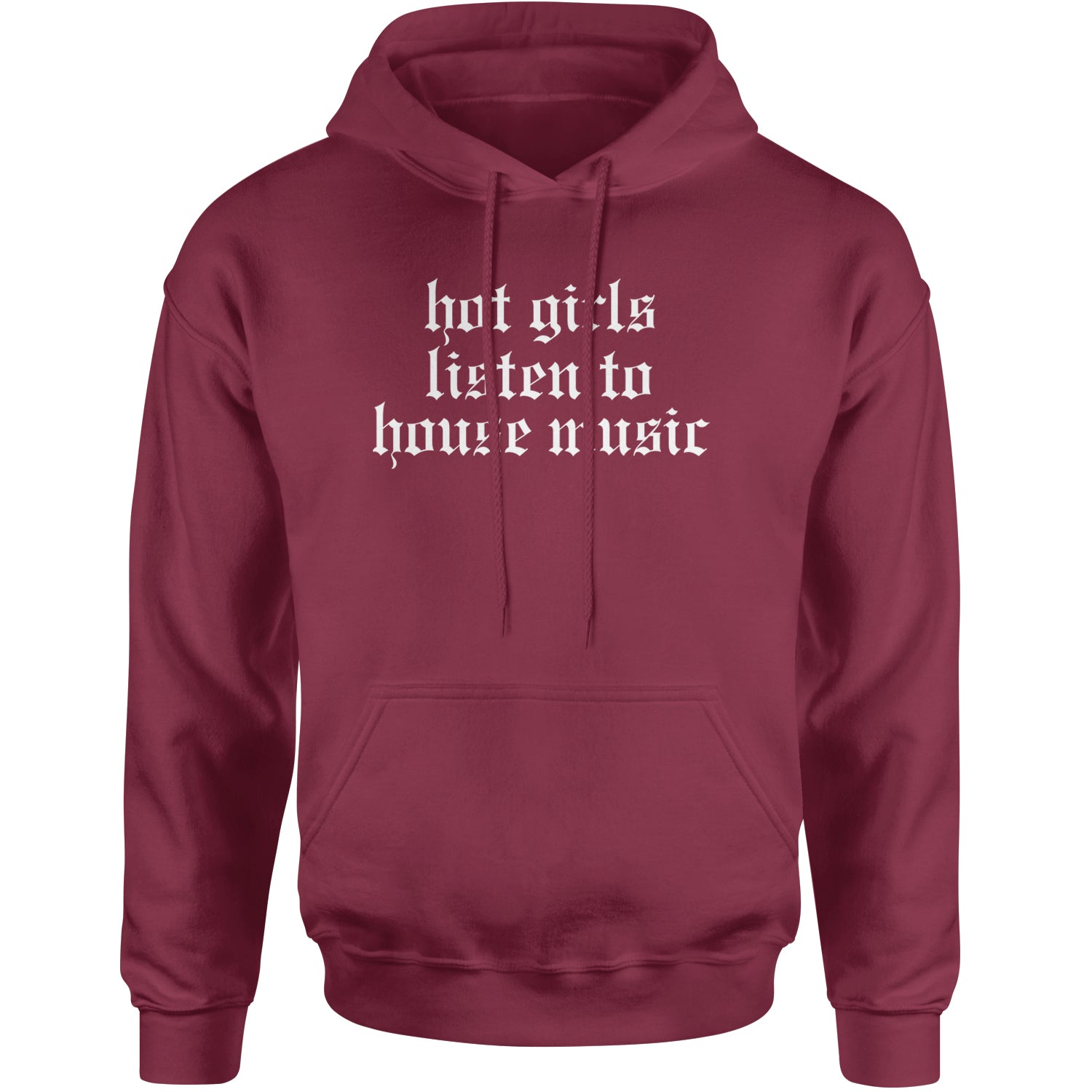 Hot Girls Listen To House Music Rave EDM Adult Hoodie Sweatshirt Maroon