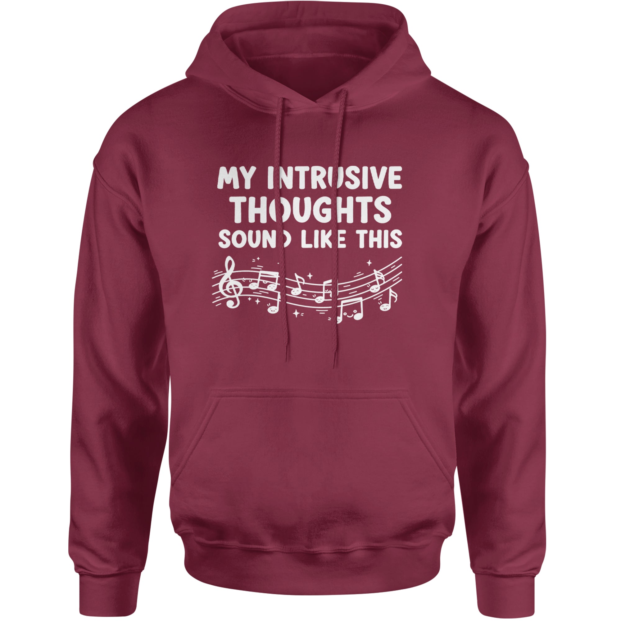 My Intrusive Thoughts Sound Like Music Adult Hoodie Sweatshirt Maroon
