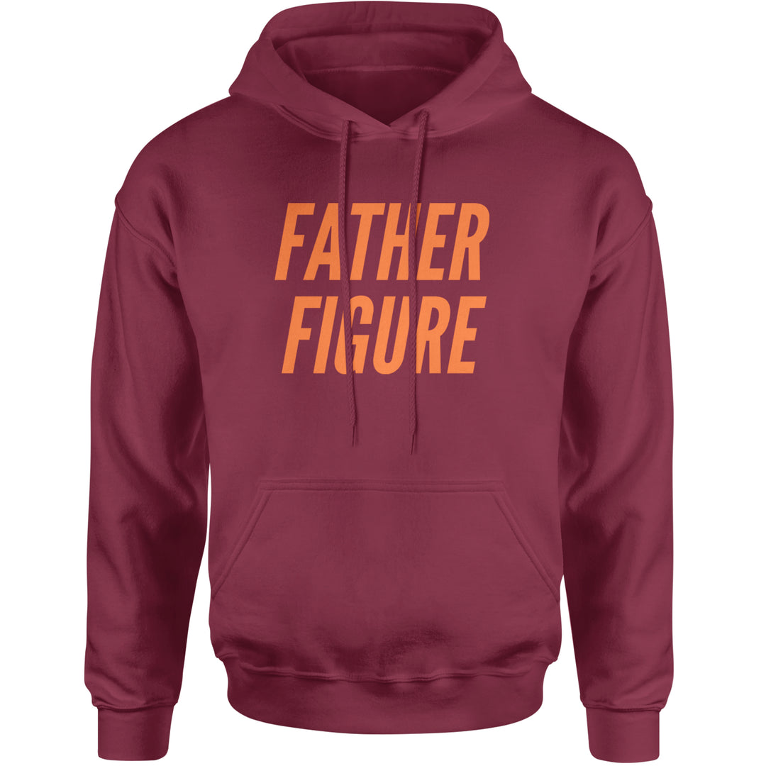 Father Figure Adult Hoodie Sweatshirt Maroon