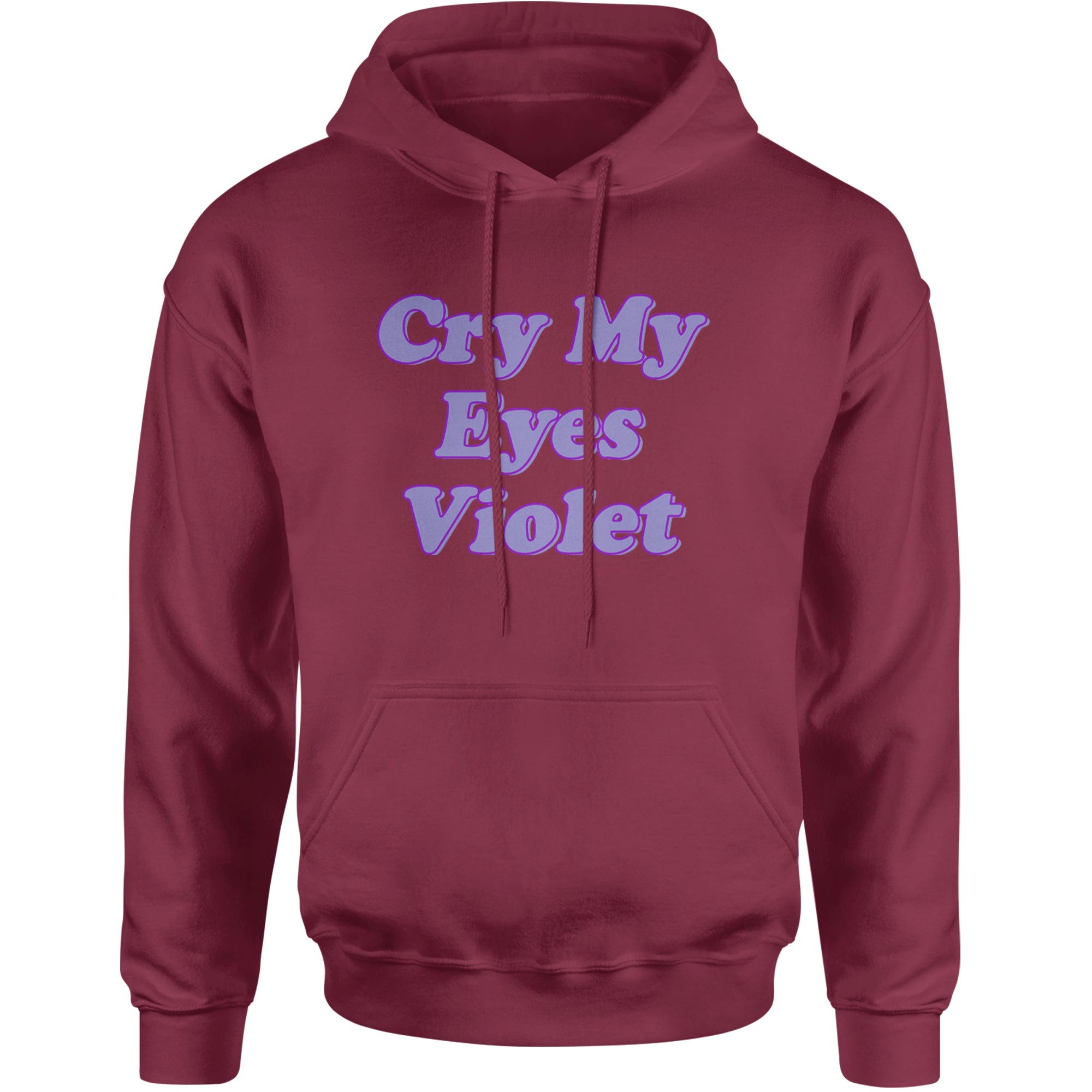 Cry My Eyes Violet Drama Queen Adult Hoodie Sweatshirt Maroon