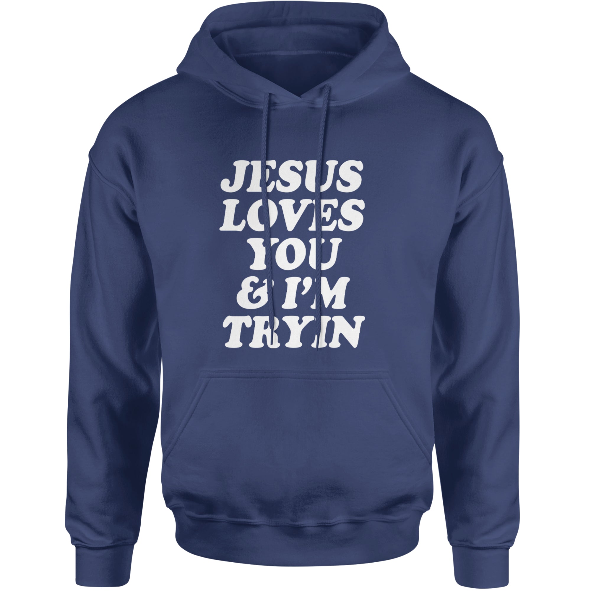 Jesus Loves You and I'm Trying Adult Hoodie Sweatshirt Navy Blue