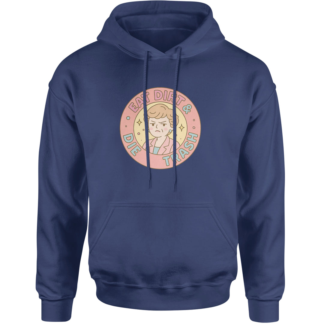 Eat Dirt And Die, Trash Golden Girls Adult Hoodie Sweatshirt Navy Blue