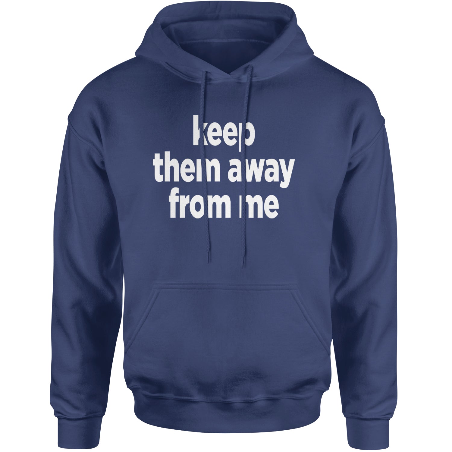 Keep Them Away From Me Adult Hoodie Sweatshirt Navy Blue