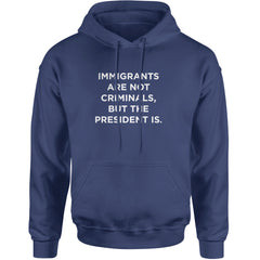 Immigrants Are Not Criminals Adult Hoodie Sweatshirt Navy Blue