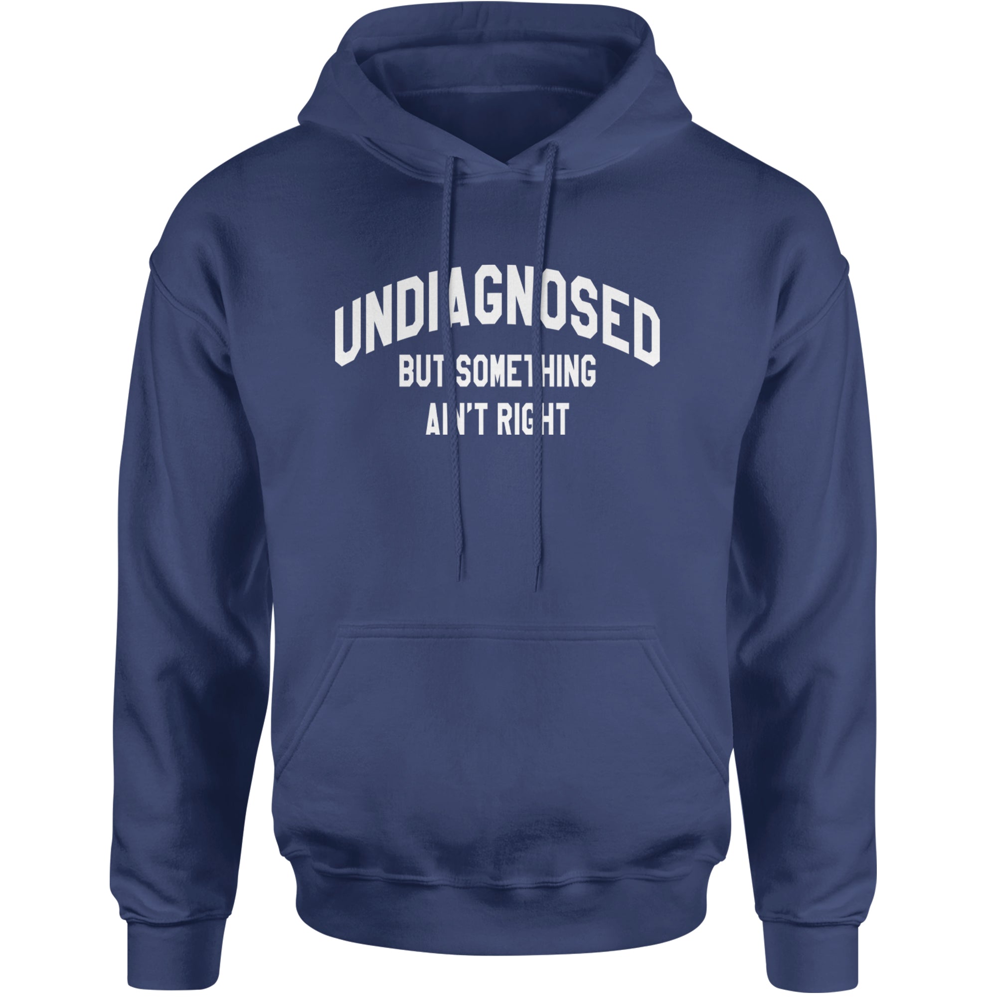 Undiagnosed But Something Ain't Right Adult Hoodie Sweatshirt Navy Blue