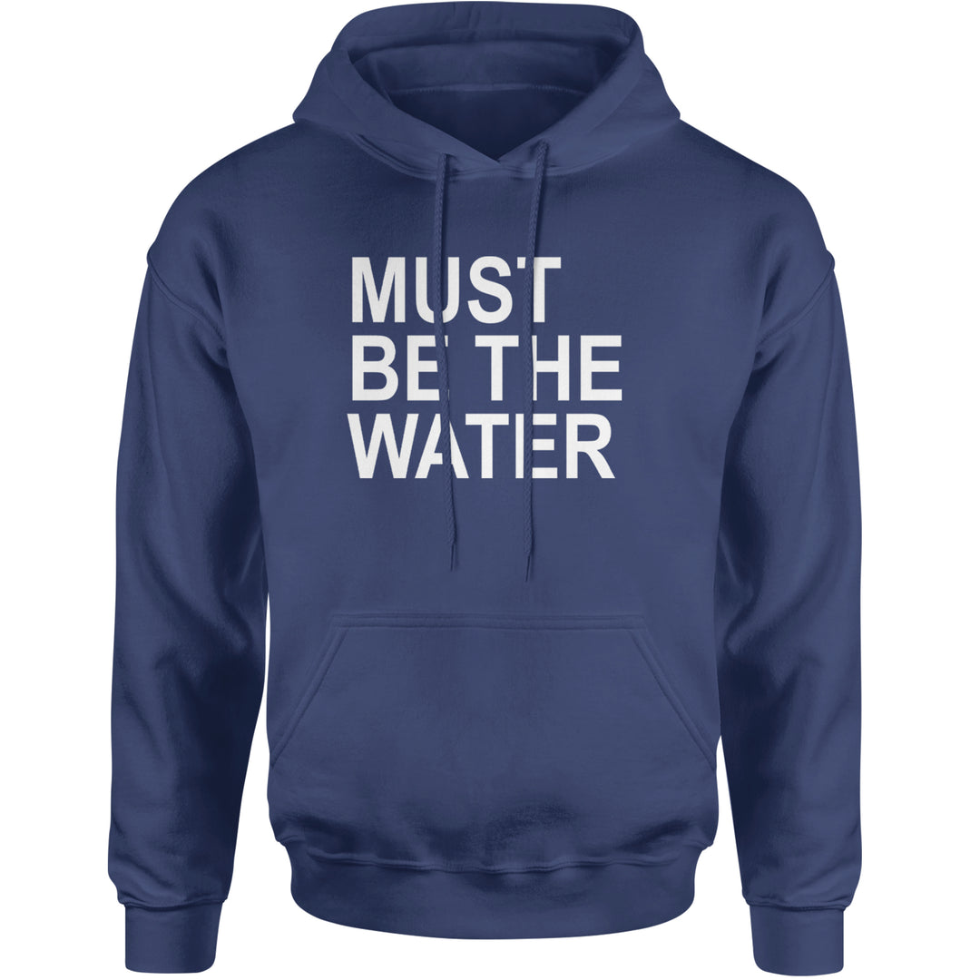 Must Be The Water Funny Racing Meme Adult Hoodie Sweatshirt Navy Blue